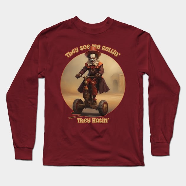 They See Me Rollin', They Hatin Evil Clown Long Sleeve T-Shirt by DanielLiamGill